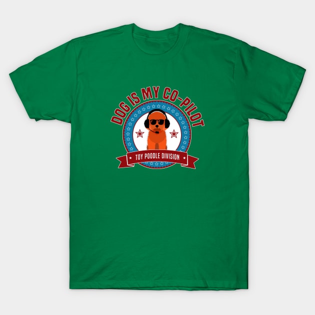 Toy Poodle Is My Co-Pilot T-Shirt by Rumble Dog Tees